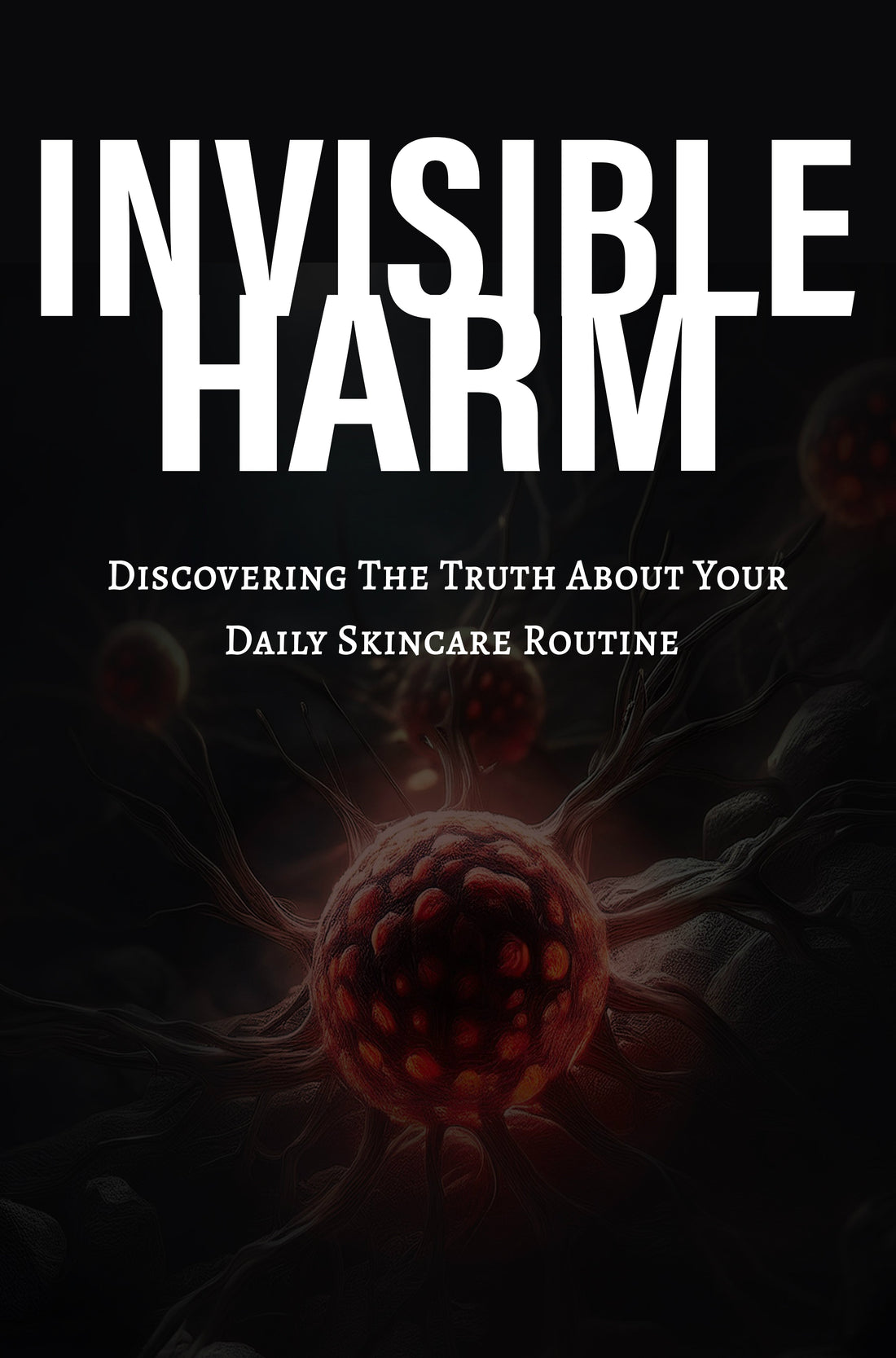 Invisible Harm: Discovering The Truth About Your Daily Skincare Routine - Mama Bear's Naturals