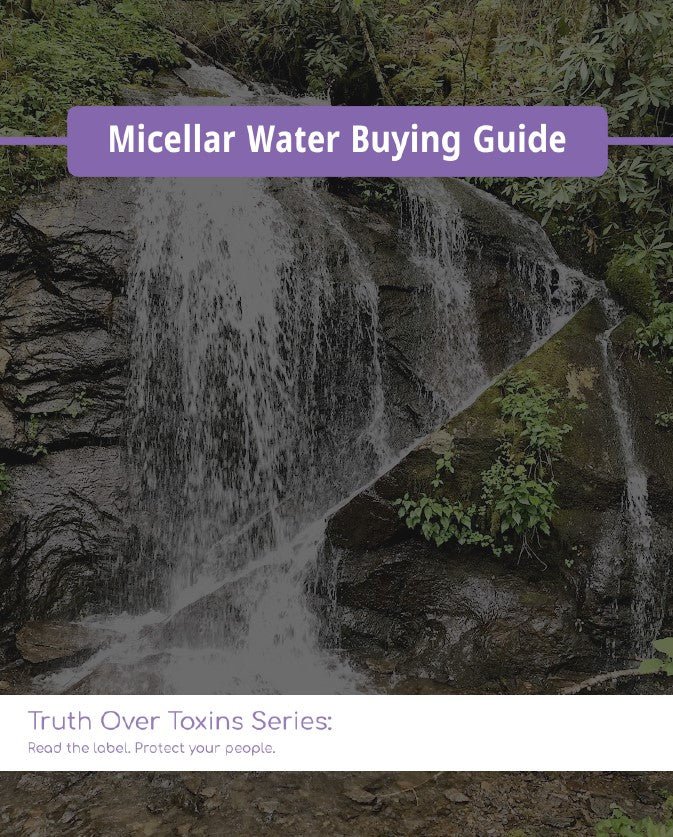 Micellar Water Buying Guide - Truth Over Toxins - Mama Bear's Naturals