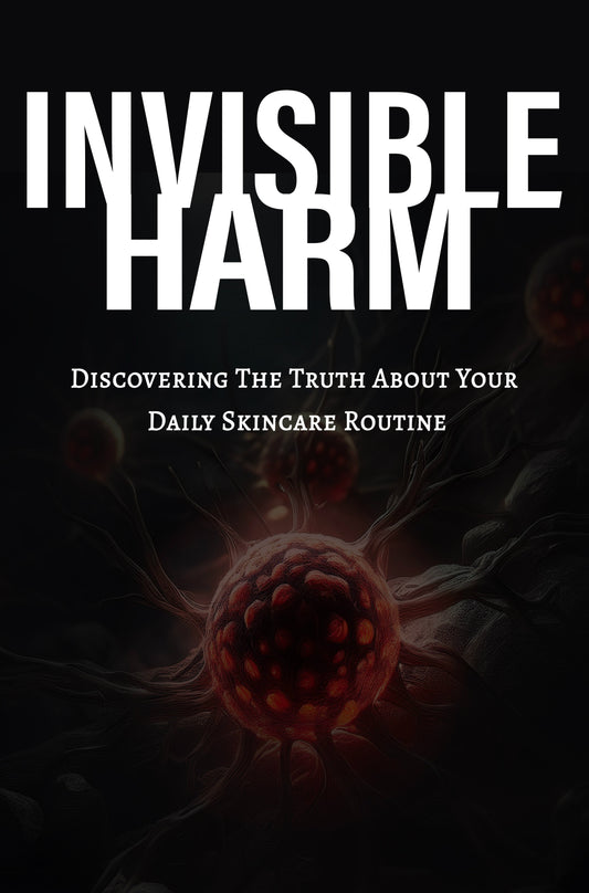 Invisible Harm: Discovering The Truth About Your Daily Skincare Routine - Mama Bear's Naturals