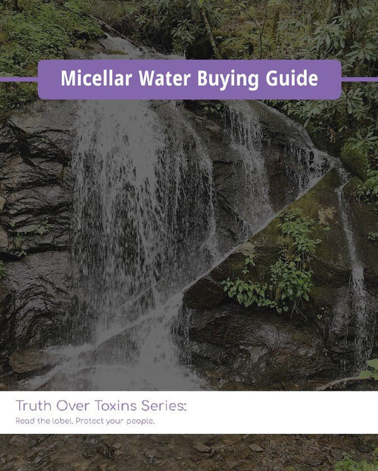 Micellar Water Buying Guide - Truth Over Toxins - Mama Bear's Naturals